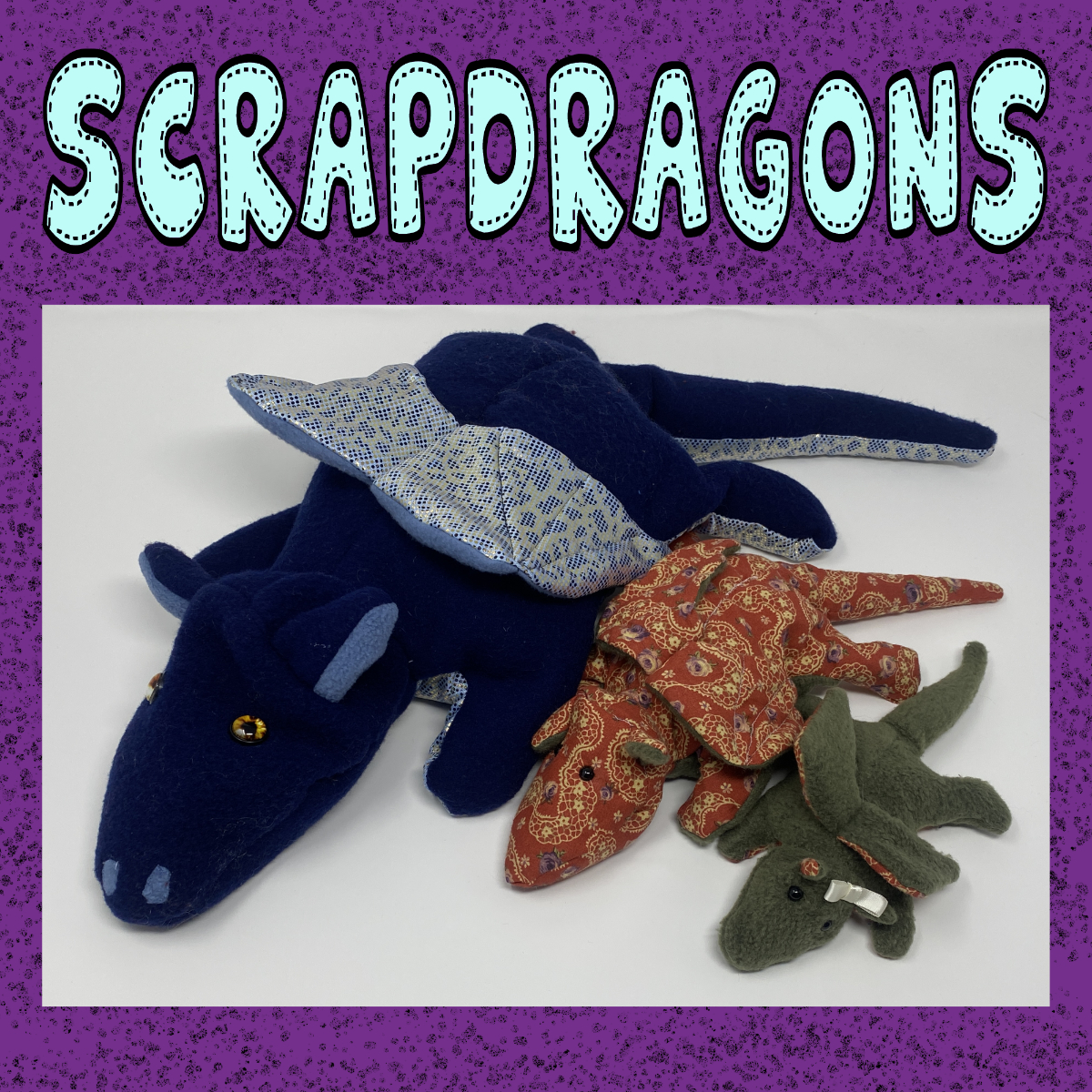 Purple promotional graphic reading “Scrapdragons,” showing three handmade plush dragon toys in blue, red, and green patterned fabric.